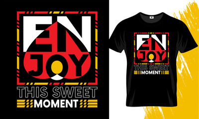 Enjoy this sweet moment T-Shirt design