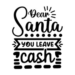 Dear Santa You Leave Cash