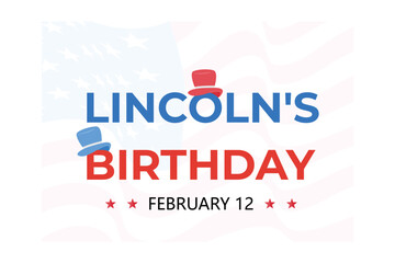 Abraham Lincoln’s Birthday. National holiday in the United States. Celebrating the birthday of one of the most popular presidents of America, flat vector modern illustration
