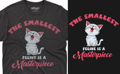 The smallest feline is a masterpiece fanny t shirt design 