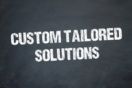 Custom Tailored Solutions	