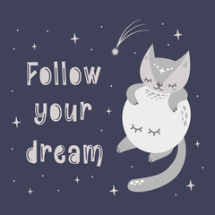 Fototapeta na wymiar Magic vector illustration. The inscription follow your dream. Cute cat hugging the moon. 