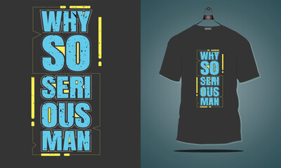 Typography T-shirt design Why so serious man, vintage print ready tshirt design