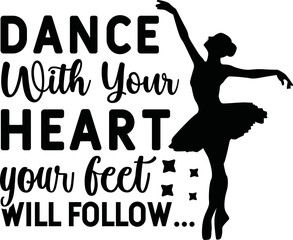 dance with your heart your feet will follow