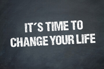 it´s time to change your life