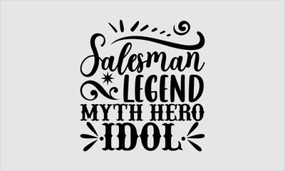 Salesman legend myth hero idol- Salesman T-shirt Design, Conceptual handwritten phrase calligraphic design, Inspirational vector typography, svg