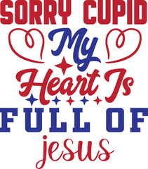 sorry cupid my heart is full of jesus