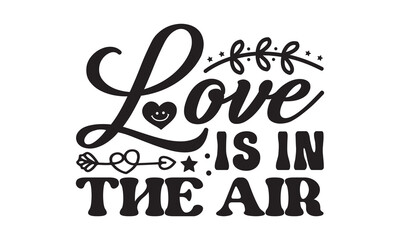 Love is in the air svg, Valentines Day svg, Happy valentine`s day T shirt greeting card template with typography text and red heart and line on the background. Vector illustration, flyers