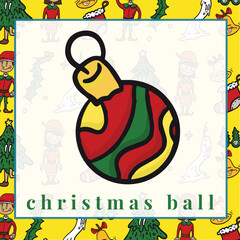 Flashcard Xmas ornament the Christmas ball. Flashcard to introduce the Christmas elements to kids. Printable game card. Educational card for preschool. Vector illustration file. 