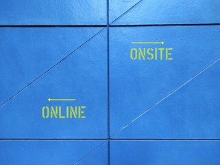 Blue wall with text and direction to ONLINE and ONSITE, concept of education and work in pandemic lockdown, digital revolution turns conventional working - or hybrid combination - obrazy, fototapety, plakaty