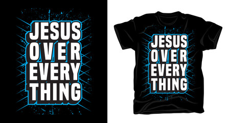 Jesus over every thing christian religious motivational typography t shirt design