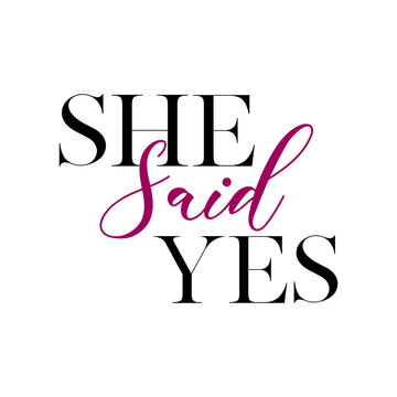 She said yes quote. Wedding, bachelorette party, hen party or bridal shower handwritten calligraphy card, banner or poster graphic design lettering vector element.