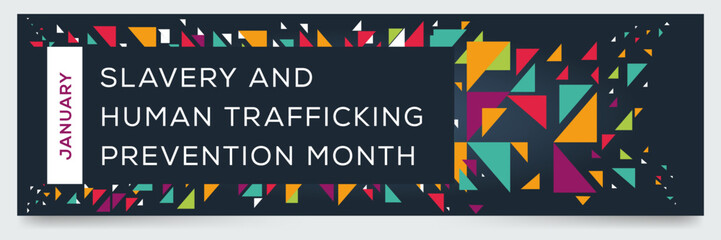 Slavery and Human Trafficking Prevention Month, held on January.