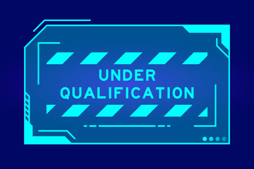 Obraz premium Futuristic hud banner that have word under qualification on user interface screen on blue background