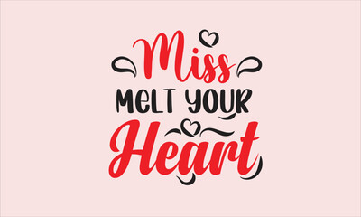 Miss Melt Your Heart SVG Design