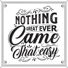 Positive Motivational lettering nothing great ever came that easy vector illustration background