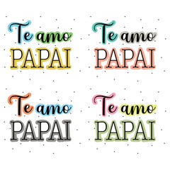 I love you daddy - phrase in portuguese with different colorful designs