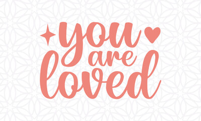 You are loved  -valentine's day SVG, Vector Design, valentine's day SVG File, valentine's day Shirt SVG, valentine's day mug SVG, Retro valentine's day SVG