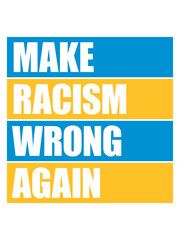make racism wrong again 