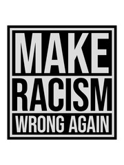 make racism wrong again 