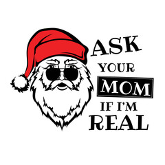 Ask your mom if I’m real,santa Christmas Sweater And T-shirt Design