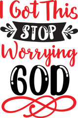 I got this stop worrying god SVG