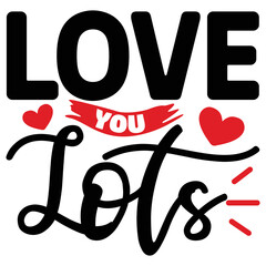 Love You Lots   T shirt design Vector File