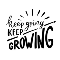Peel and stick wall murals Positive Typography Hand drawn lettering card. The inscription: keep going keep growing Perfect abstract design for greeting cards, posters, T-shirts, banners, print invitations.