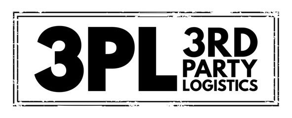 3PL Third-party logistics - organization's use of third-party businesses to outsource elements of its distribution, warehousing, and fulfillment services, acronym text stamp concept background