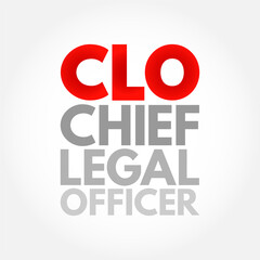 CLO Chief Legal Officer - head of the corporate legal department and is responsible for the legal affairs of the entire corporation, acronym text concept background
