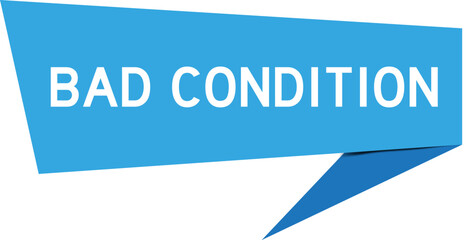 Blue color speech banner with word bad condition on white background