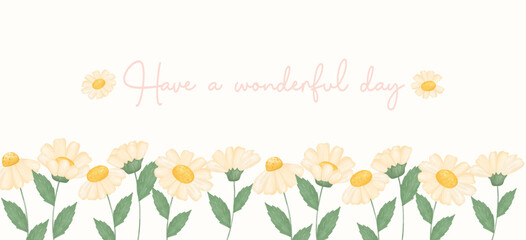 cute Have a wonderful day banner, white daisy flowers garden watercolour, floral banner vector