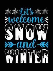 let's welcome snow and white T- shirt design.  Christmas winter T-shirt design 