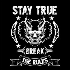 STAY TURE BREAK THE RULES
