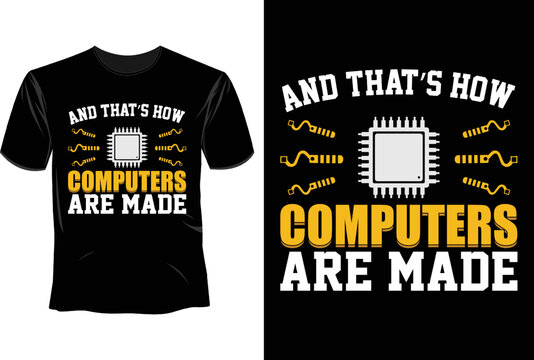 And that's how computers are made T Shirt Design, Software Developer