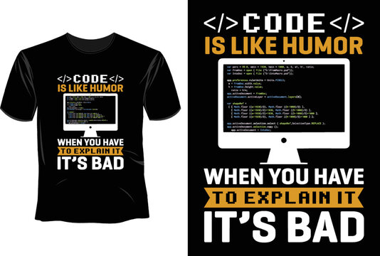 Code is like humor when you have to explain it it's bad T Shirt Design, Software Developer