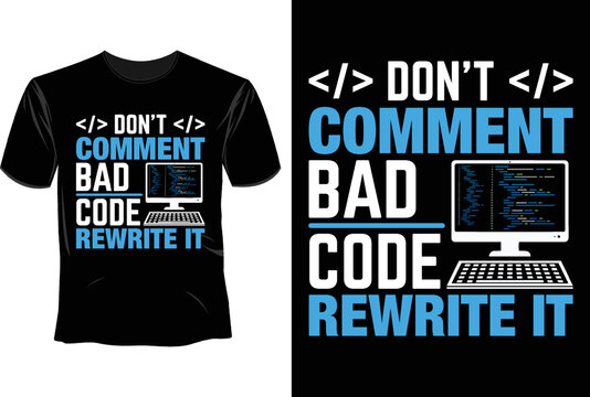 Don't comment bad code rewrite it T Shirt Design, Software Developer