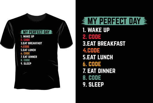 My perfect day wake up code eat breakfast T Shirt Design, Software Developer