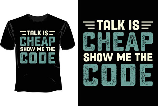 Talk is cheap show me the code T Shirt Design, Software Developer