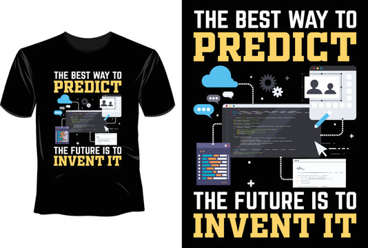 The best way to predict the future is to invent it T Shirt Design, Software Developer
