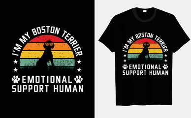 I’m my Boston Terrier dog emotional support human dog trendy retro vector T-shirt designs
