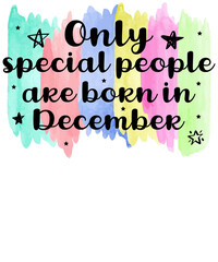 Only special people are born in December, Birthday Sublimation design
