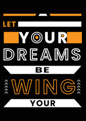 Let your dreams be your wings motivational quotes Typography t shirt design