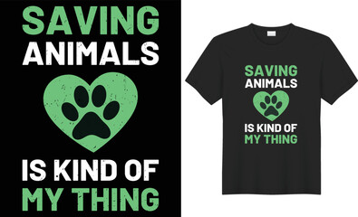 Saving animals is kind of my thing vector typography t-shirt design. Perfect for print items and bags, poster, cards, banner, Handwritten vector illustration. Isolated on black background