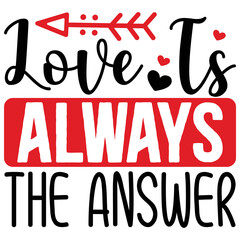 Love is Always the Answer   T shirt design Vector File
