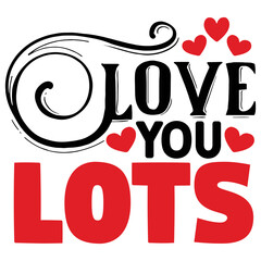 Love You Lots   T shirt design Vector File