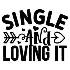 Single and Loving It   T shirt design Vector File