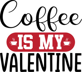 coffee is my valentine