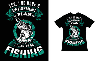 Yes! I do have a retirement plan,I plan to go fishing quotes Design. 