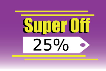 Super off 25% for retail promotions, general stores. Colorful and eye-catching vector for various trade sectors.